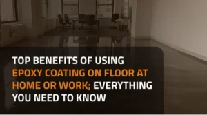 Benefits of using epoxy coating on floor