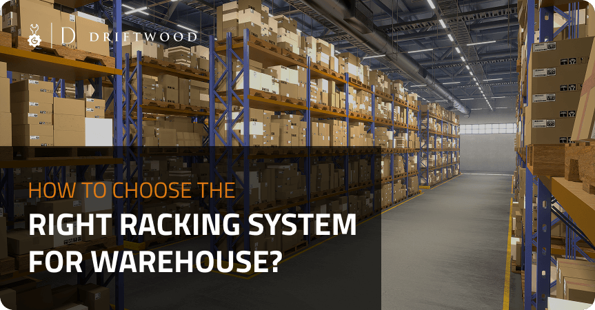 How to Choose the Right Racking System for Warehouse