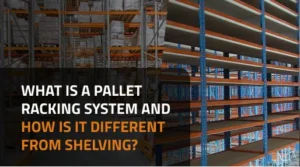 what is a pallet racking system andhow is it different from from shelving