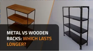 metal vs wooden racks