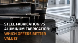 Steel Fabrication vs Aluminum Fabrication